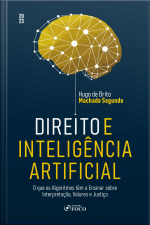 Direito E Inteligência Artificial: O Que Os Algoritmos Têm A Ensinar Sobre Interpretação, Valores E Justiça