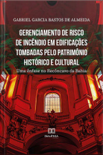 Gerenciamento De Risco De Incêndio Em Edificações Tombadas Pelo Patrimônio Histórico E Cultural: Uma Ênfase No Recôncavo Da Bahia