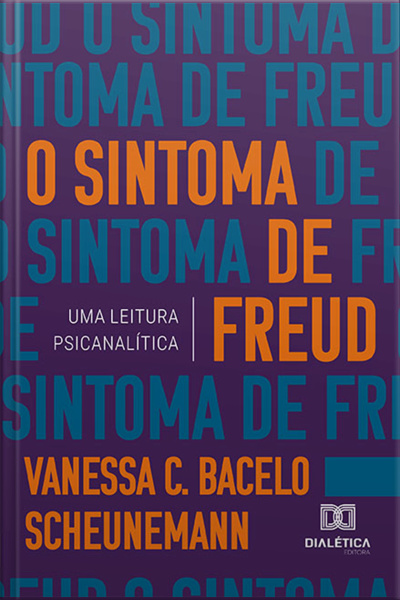 O Sintoma De Freud: Uma Leitura Psicanalítica