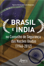 Brasil E Índia No Conselho De Segurança Das Nações Unidas (1946-2012)