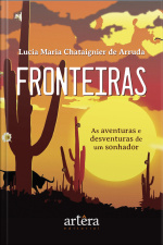 Fronteiras: As Aventuras E Desventuras De Um Sonhador