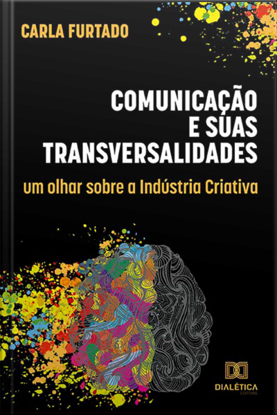 Comunicação E Suas Transversalidades: Um Olhar Sobre A Indústria Criativa