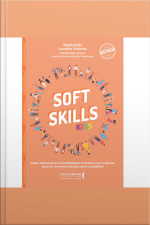 Soft Skills Kids: Como Desenvolver As Habilidades Humanas Nas Crianças Para Se Tornarem Adultos Bem - Sucedidos