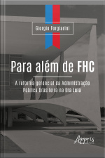 Para Além De Fhc: A Reforma Gerencial Da Administração Pública Brasileira Na Era Lula