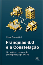 Franquias 6.0 E A Constelação: Normativas, Comunicação, Psicologia De Grupo E Adrs