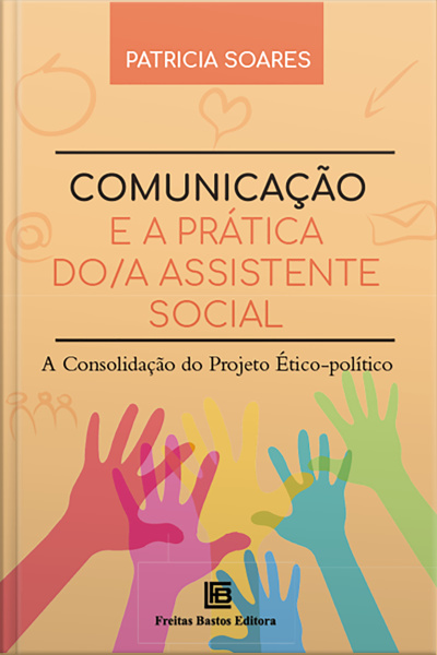 Comunicação E A Prática Do/a Assistente Social: A Consolidação Do Projeto Ético-político