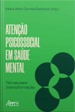 Atenção Psicossocial Em Saúde Mental: Temas Para (trans)formação