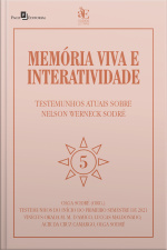 Memória Viva E Interatividade (vol. 5): Testemunhos Atuais Sobre Nelson Werneck Sodré