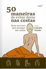 50 Maneiras de evitar dores nas costas: dicas incríveis para proteger sua coluna