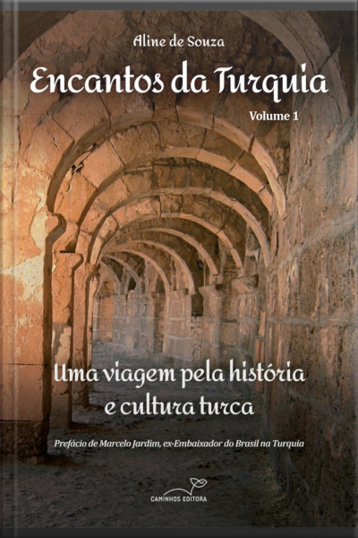 Encantos Da Turquia - Volume 1: Uma Viagem Pela História E Cultura Turca