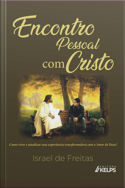 Encontro Pessoal Com Cristo: Como Viver E Atualizar Essa Experiência Transformadora Com O Amor De Deus!.