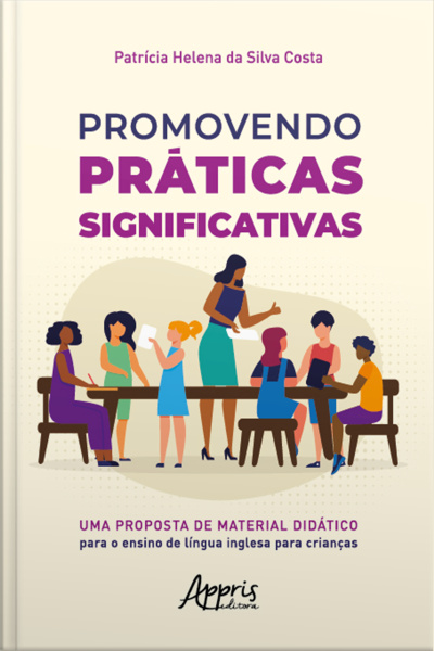Promovendo Práticas Significativas: Uma Proposta De Material Didático Para O Ensino De Língua Inglesa Para Crianças