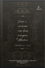 Viver E Conviver Nas Duas Margens Do Atlântico (séculos Xiii-xix)