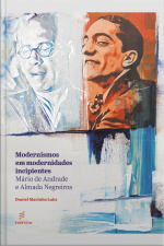 Modernismos Em Modernidades Incipientes: Mário De Andrade E Almada Negreiros