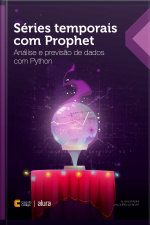Séries Temporais Com Prophet: Análise E Previsão De Dados Com Python