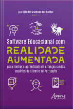 Software Educacional Com Realidade Aumentada Para Mediar O Aprendizado De Crianças Surdas Usuárias Da Libras E Do Português
