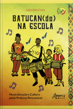 Batucan(do) Na Escola: Musicalização E Cultura Pelas Práticas Percussivas