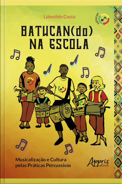 Batucan(do) Na Escola: Musicalização E Cultura Pelas Práticas Percussivas