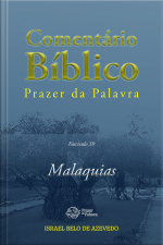 Comentário Bíblico Prazer Da Palavra - Malaquias, Fascículo 39: Malaquias