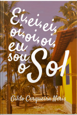Ei, ei, ei, oi, oi, oi, eu sou o Sol