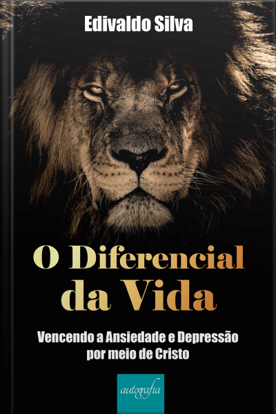 O diferencial da vida: vencendo a ansiedade e depressão por meio de Cristo