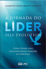 A jornada do líder self-evolution: como formar uma autoconsciência ampliada em liderança