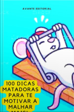 100 Dicas Matadoras Para Te Motivar A Malhar Mais!