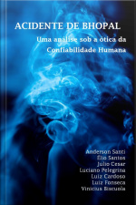 Acidente De Bhopal: Uma Análise Sob A Ótica Da Confiabilidade Humana