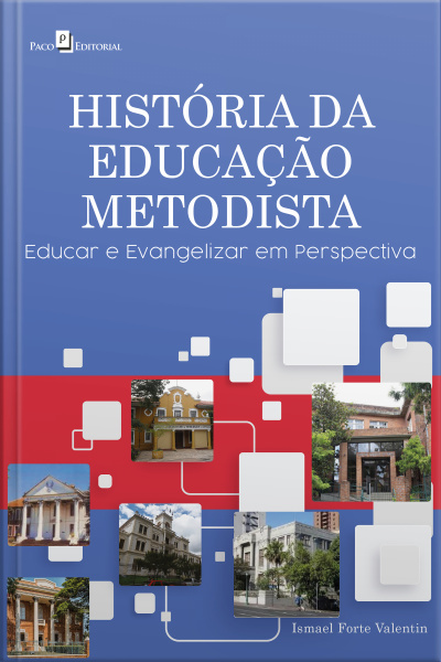 História Da Educação Metodista: Educar E Evangelizar Em Perspectiva