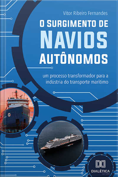 O Surgimento De Navios Autônomos: Um Processo Transformador Para A Indústria Do Transporte Marítimo