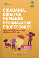 Cidadania, Direitos Humanos E Formação De Professores: Experiências Pedagógicas Em Sala E Reflexões Teóricas