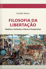 Filosofia Da Libertação: Histórico, Vertentes, Críticas E Perspectivas