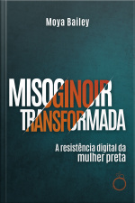 Misoginoir Transformada: A Resistência Digital Da Mulher Preta