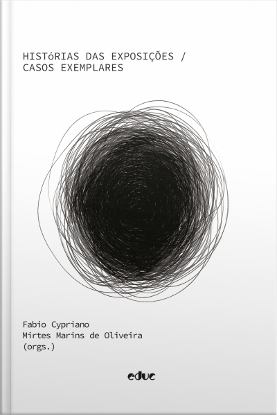 Histórias Das Exposições: Casos Exemplares