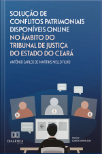 Solução De Conflitos Patrimoniais Disponíveis Online No Âmbito Do Tribunal De Justiça Do Estado Do Ceará