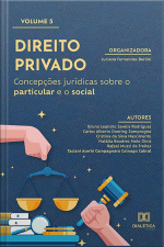 Direito Privado: Concepções Jurídicas Sobre O Particular E O Social: Volume 5