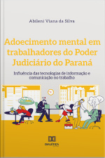 Adoecimento Mental Em Trabalhadores Do Poder Judiciário Do Paraná: Influência Das Tecnologias De Informação E Comunicação No Trabalho