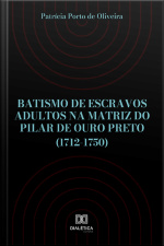 Batismo De Escravos Adultos Na Matriz Do Pilar De Ouro Preto (1712-1750)