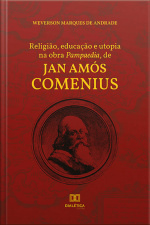 Religião, Educação E Utopia Na Obra Pampaedia, De Jan Amós Comenius