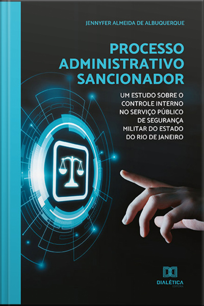 Processo Administrativo Sancionador: Um Estudo Sobre O Controle Interno No Serviço Público De Segurança Militar Do Estado Do Rio De Janeiro