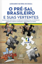 O Pré-sal Brasileiro E Suas Vertentes: Da Evolução Geológica Ao Mercado Internacional Do Petróleo. Desenvolvimento Autônomo X Dependência Externa