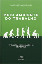 Meio Ambiente Do Trabalho: Tutela Legal E Responsáveis Por Sua Proteção