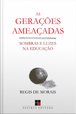 As Gerações Ameaçadas: Luzes E Sombras Na Educação