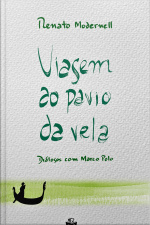 Viagem Ao Pavio Da Vela: Diálogos Com Marco Polo