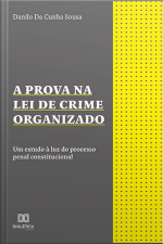 A Prova Na Lei De Crime Organizado: Um Estudo À Luz Do Processo Penal Constitucional