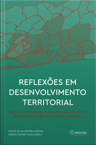 Reflexões Em Desenvolvimento Territorial: Limites, Vivências E Políticas No Oeste Metropolitano Do Rio De Janeiro