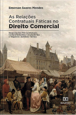 As Relações Contratuais Fáticas No Direito Comercial: Negociações Pré-contratuais, Comportamentos Concludentes E Negócios Jurídicos Tácitos