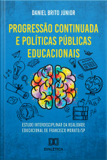 Progressão Continuada E Políticas Públicas Educacionais: Estudo Interdisciplinar Da Realidade Educacional De Francisco Morato/sp