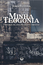 Minha Teogonia (trechos De Uma Tragédia Urbana)