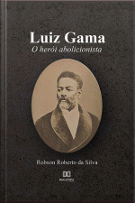 Luiz Gama: O Herói Abolicionista
